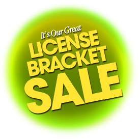 It's Our Great License Bracket Sale